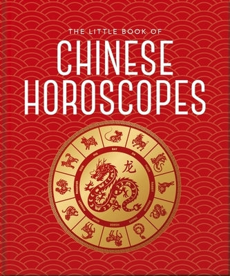 The Little Book of Chinese Horoscopes by Orange Hippo!