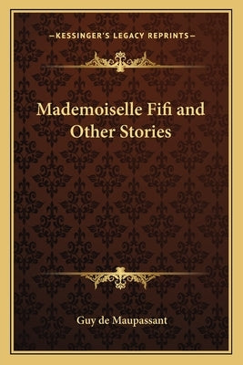 Mademoiselle Fifi and Other Stories by Maupassant, Guy De