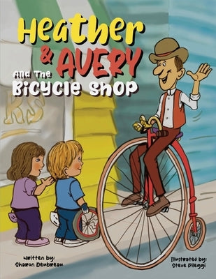 Heather & Avery and the Bicycle Shop by Deubreau, Sharon