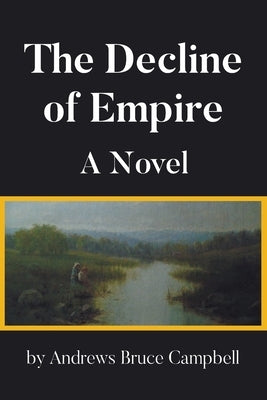 The Decline of Empire by Campbell, Andrews Bruce