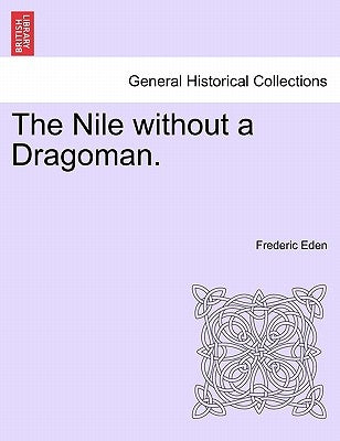 The Nile Without a Dragoman. by Eden, Frederic