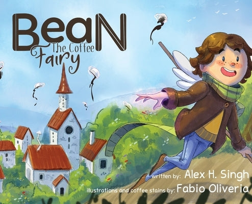 Bean the Coffee Fairy by Singh, Alex H.