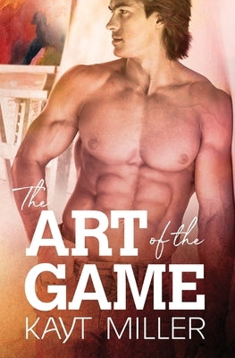 The Art of the Game: The Flynns Book 7 by Miller, Kayt