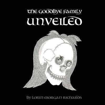 The Goodbye Family Unveiled by Morgan-Richards, Lorin