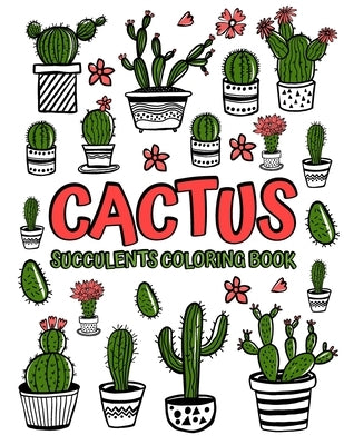 Cactus Succulents Coloring Book: Adult Coloring Book with Succulent, Cactus and Flowers Desert Coloring Books with Wildflowers Succulents Coloring Boo by Press Publishing, Monances