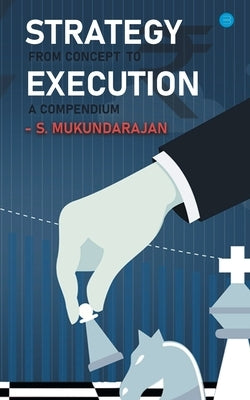 Strategy: from concept to execution, a compendium by Mukundarajan, S.
