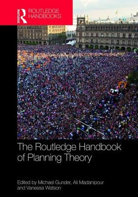 The Routledge Handbook of Planning Theory by Gunder, Michael