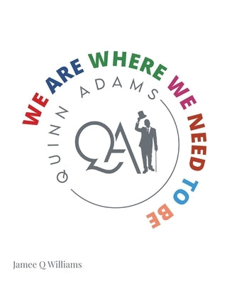 We Are Where We Need to Be by Williams, Jamee Q.