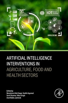 Artificial Intelligence Interventions in Agriculture, Food and Health Sectors by Sagar, Narashans Alok