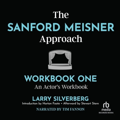 The Sanford Meisner Approach: Workbook One, an Actor's Workbook by Silverberg, Larry