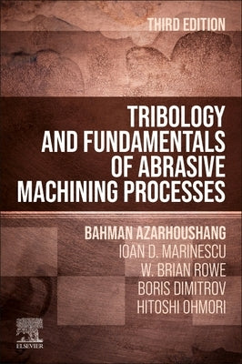 Tribology and Fundamentals of Abrasive Machining Processes by Azarhoushang, Bahman