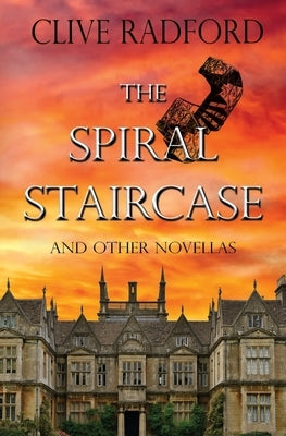 The Spiral Staircase & Other Novellas by Radford, Clive