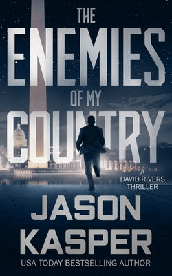 The Enemies of My Country: A David Rivers Thriller by Kasper, Jason