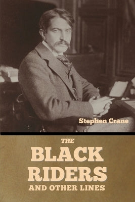 The Black Riders and Other Lines by Crane, Stephen