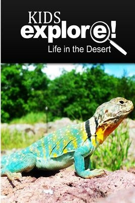 Life In The Desert - Kids Explore: Animal books nonfiction - books ages 5-6 by Explore!, Kids