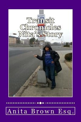 Transit Chronicles Nita's Story by Brown Esq, Anita