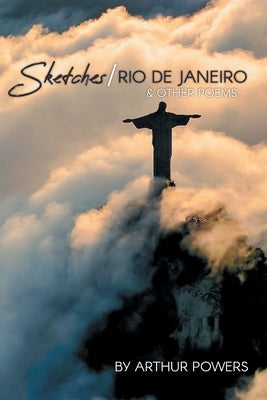 Sketches/Rio de Janeiro & Other Poems by Powers, Arthur
