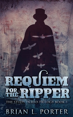 Requiem For The Ripper by Porter, Brian L.