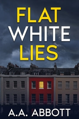 Flat White Lies by Abbott, Aa