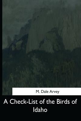 A Check-List of the Birds of Idaho by Arvey, M. Dale