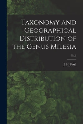 Taxonomy and Geographical Distribution of the Genus Milesia; No.2 by Faull, J. H. (Joseph Horace) 1870-1961