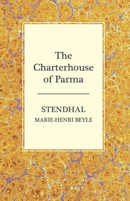 The Charterhouse of Parma by Stendhal, Marie-Henri Beyle
