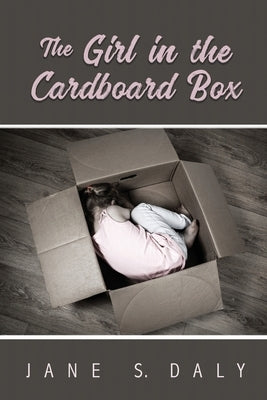 The Girl in the Cardboard Box by Daly, Jane S.