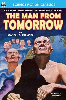 The Man From Tomorrow by Coblentz, Stanton A.