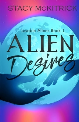 Alien Desires by McKitrick, Stacy