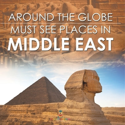 Around The Globe - Must See Places in the Middle East by Baby Professor