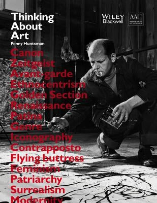 Thinking about Art: A Thematic Guide to Art History by Huntsman, Penny