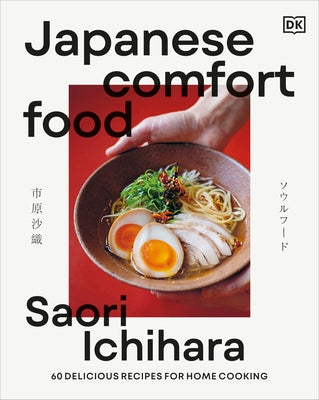 Japanese Comfort Food: 50 Delicious Recipes for Home Cooking by Ichihara, Saori