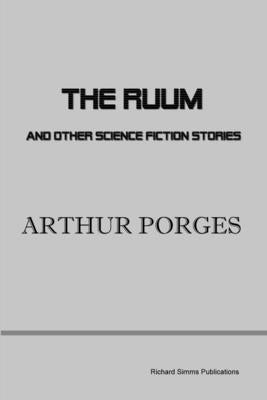 The Ruum and Other Science Fiction Stories by Porges, Arthur