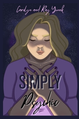 Simply Psychic by Yunek, Carolyn A.