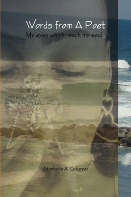 Words from a Poet by Gutierrez, Stephanie