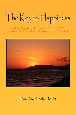 The Key to Happiness by Kindley, Deedee M. S.