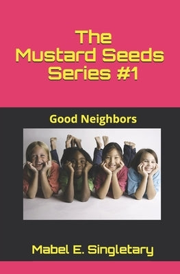The Mustard Seeds Series #1: Good Neighbors by Murrell, Felicia