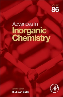 Advances in Inorganic Chemistry: Volume 86 by Van Eldik, Rudi