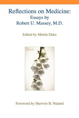 Reflections on Medicine: Essays by Robert U. Massey, M.D. by Massey, Robert U.