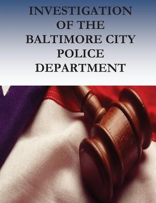 Investigation of the BALTIMORE CITY Police Department by Civil Rights Division
