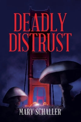 Deadly Distrust by Schaller, Mary
