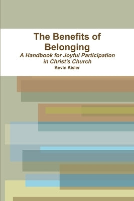 The Benefits of Belonging by Kisler, Kevin