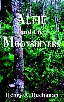 Alfie and the Moonshiners by Buchanan, Henry a.