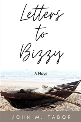 Letters to Bizzy by Tabor, John M.