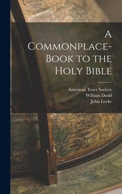 A Commonplace-book to the Holy Bible by Locke, John
