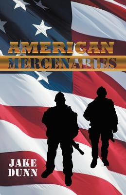 American Mercenaries by Dunn, Jake