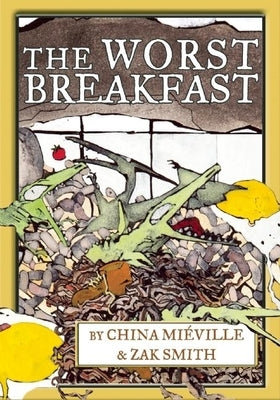 The Worst Breakfast by Miéville, China