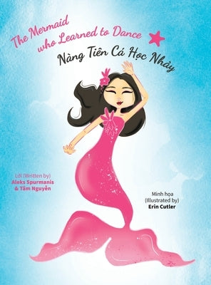 The Mermaid who Learned to Dance - Nàng Tiên Cá Học Nhảy by Spurmanis, Aleks