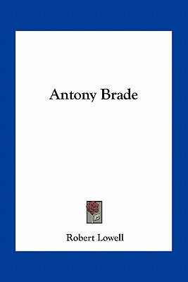 Antony Brade by Lowell, Robert