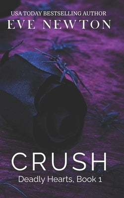 Crush: Deadly Hearts, Book 1: A Dark Mafia Contemporary Reverse Harem romance by Newton, Eve